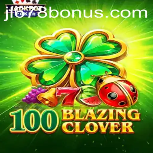 Unleashing the Excitement of 100BlazingClover at JL678.COM